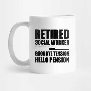 Retired Social Worker goodbye tension hello pension Mug